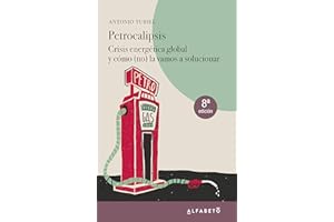 Petrocalipsis: Crisis energética global y cómo (no) la vamos a solucionar (SIN COLECCION)