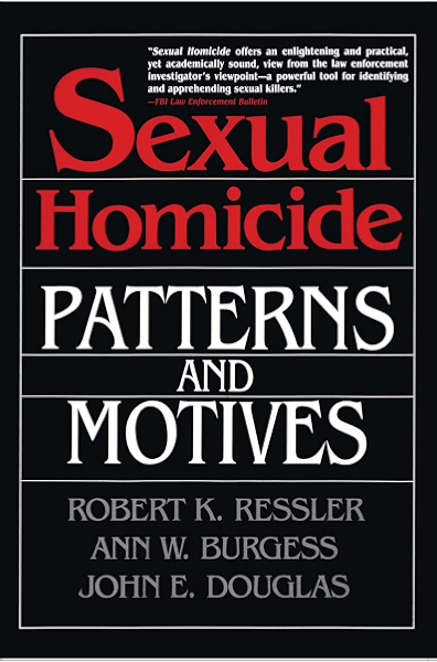 Sexual Homicide Patterns And Motives English Edition Ebook Burgess Ann W Douglas John E Robert K Ressler Amazon Fr
