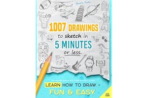 Learn how to draw - Fun & Easy: 1007 Drawings to Sketch in 5 Minutes or Less