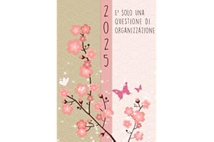 Agenda 2025 Settimanale: E' solo una questione di organizzazione | da Gennaio a Dicembre 2025 | settimana su una doppia pagina | Formato A4