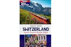 Switzerland Iconic Travel Guide 2025: Uncovering Alpine Treasures The Ultimate Companion to Switzerland’s Hidden Gems exploring Lake Geneva with Reference MAP (Tara's Travel Guide Series)
