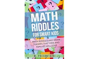 Math Riddles For Smart Kids: Math Riddles And Brain Teasers That Kids And Families Will love (Thinking Books for Kids)