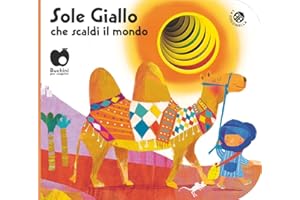 Sole giallo che scaldi il mondo. Ediz. a colori (Buchini)