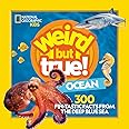 Weird But True Ocean: 300 Fin-Tastic Facts from the Deep Blue Sea