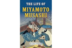 The Life of Miyamoto Musashi: Author of the "Dokkodo" and the "Book of the Five Rings", amazing stories of a 17th century samurai, for enthusiasts of martial arts and Japanese philosophy.