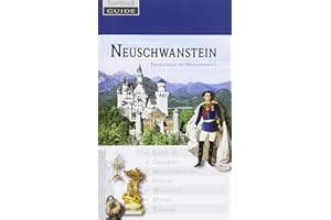 Neuschwanstein: Traumschloss des Märchenkönigs
