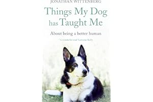 Things My Dog Has Taught Me: About being a better human