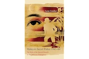 Malaya's Secret Police 1945-1960: The Role of the Special Branch in the Malayan Emergency: 67 (Monash Papers on Southeast Asia)