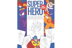 SuperHero Relier Les Points Pour Enfants: 60 Pages d'activité de Relier les Points et Coloriage pour les Enfants de 4 à 8 Ans