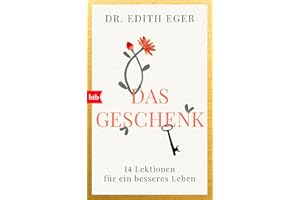 Das Geschenk: 14 Lektionen für ein besseres Leben