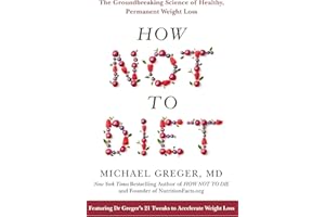 PAN MACMILLAN How Not to Diet: The Groundbreaking Science of Healthy, Permanent Weight Loss