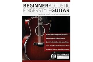 Beginner Acoustic Fingerstyle Guitar: The Complete Guide to Playing Fingerstyle Acoustic Guitar: 1