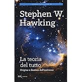 La teoria del tutto. Origine e destino dell'universo