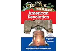 American Revolution: A Nonfiction Companion to Magic Tree House #22: Revolutionary War on Wednesday: 11 (Magic Tree House (R) Fact Tracker)