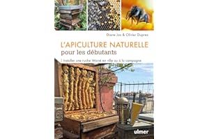 L'apiculture naturelle pour les débutants: Installer une ruche Warré à la ville ou à la campagne
