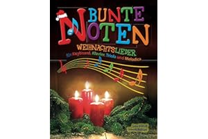 Bunte Noten: Weihnachtslieder für Keyboard, Klavier, Triola und Melodica