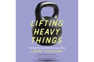 Lifting Heavy Things: Healing Trauma One Rep at a Time