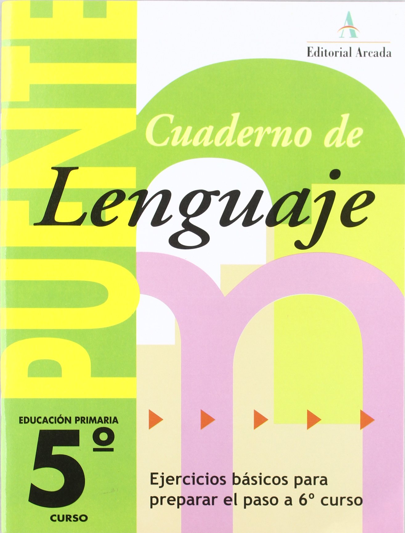 Cuaderno De Lenguaje. Puente 5º Curso De Primaria. Ejercicios Básicos Para Preparar El Paso A 6º Curso