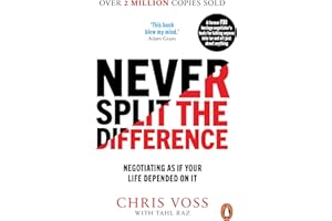 Never Split The Difference: Negotiating As If Your Life Depended On It