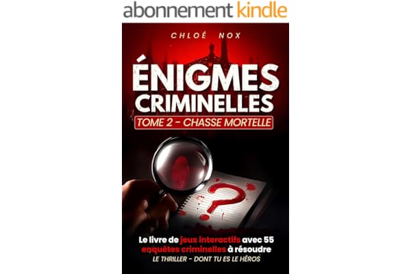 CHASSE MORTELLE . Résous les Énigmes Criminelles de l'Enquête - Livre de Jeux et Escape Game Adulte: Livre Enquête Policière Interactif :55 Énigmes de ... (Les thrillers dont TU es le héros)