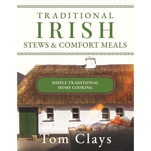 TRADITIONAL IRISH HOME COOKING: A COLLECTION OF OVER 100 CLASSIC