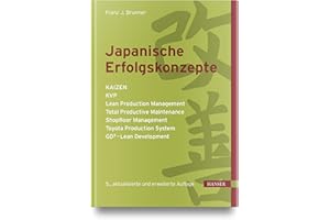 Japanische Erfolgskonzepte: KAIZEN, KVP, Lean Production Management, Total Productive Maintenance, Shopfloor Management, Toyota Production System, GD³ - Lean Development