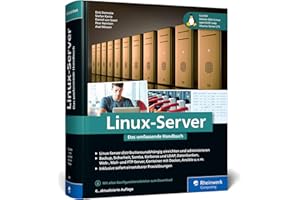 Linux-Server: Das umfassende Handbuch. Inkl. Samba, Kerberos, Datenbanken, KVM und Docker, Ansible u.v.m.