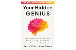 Your Hidden Genius: The Science-Backed Strategy to Uncovering and Harnessing Your Innate Talents (An Innovative Psychology How-To with a Career-Focused Approach)