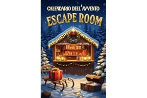 Calendario dell’Avvento Escape Room 2025: 24 enigmi e rompicapi fino a Natale (logica, ingegno e divertimento) per un’Avvento magico