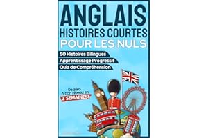 Anglais Histoires Courtes pour les Nuls: 50 histoires faciles et éducatives pour apprendre l'anglais, progresser rapidement et être à l'aise à l'oral