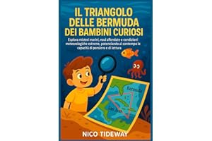 IL TRIANGOLO DELLE BERMUDA DEI BAMBINI CURIOSI: Esplora misteri marini, navi affondate e condizioni meteorologiche estreme, potenziando al contempo le capacità di pensiero e di lettura