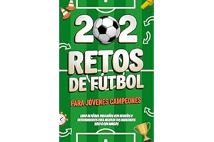 202 Retos de Fútbol para Jóvenes Campeones: Libro de fútbol para niños con Desafíos y Entrenamientos para mejorar tus habilidades solo o con amigos | 8-12 años (Ideas de Regalos de Fútbol para Niños)