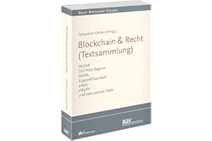 Blockchain & Recht (Textsammlung): MiCAR, DLT Pilot Regime, DORA, KryptoWTransferV, eWpG, eWpRV und viele weitere Texte: MiCAR, DLT-Pilotregime-VO, ... Texte (Recht Wirtschaft Steuern - Handbuch)