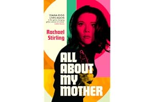 All About My Mother: 'Diana Rigg lives again in this game-changing, glitter-cannon of a book' CAITLIN MORAN