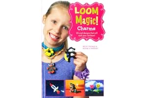 Loom Magic Charms!: 25 Cool Designs That Will Rock Your Rainbow