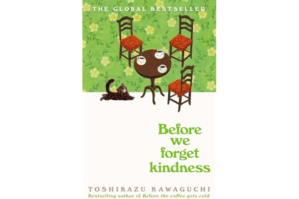 Before We Forget Kindness: The most emotional book yet in the sensational Tokyo cafe series (Before the Coffee Gets Cold 5) (English Edition)