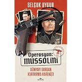 Operasyon: Mussolini: D&uuml;nyayı Sarsan Kurtarma Harekatı