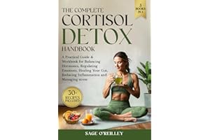 The Complete Cortisol Detox Handbook: A Practical Guide & Workbook for Balancing Hormones, Regulating Emotions, Healing Your Gut, Reducing Inflammation and Managing Stress (Biohacking for Women)