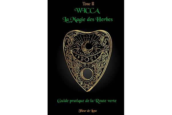 Wicca La Magie des Herbes: Guide pratique de la Route verte