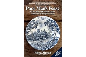 Poor Man's Feast: A Love Story of Comfort, Desire, and the Art of Simple Cooking