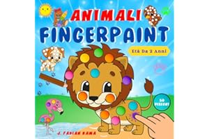 Fingerpaint Animali: Libro di Pittura con le Dita per Bambini. I Miei Primi Disegni: Dipingere e Creare! Un Libro da Colorare per Bambini e Bambine a ... Sviluppa la Motricità Fine e la Creatività.