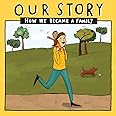 Our Story: How we became a family - SMDD1: 031 (Our Story 031smdd1)