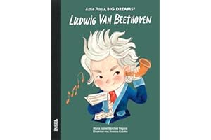 Little People, Big Dreams – Ludwig van Beethoven: Deutsche Ausgabe | Einer der meistgespielten Komponisten der Welt | Kinderbuch ab 4 Jahre