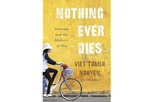 Nothing Ever Dies: Vietnam and the Memory of War