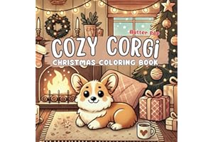 Cozy Corgi Christmas Coloring Book – Relaxing Hygge-Inspired Corgi Holiday Scenes for Kids, Teens, and Adults | Perfect for Calm, Relaxation and Stress-Free Festive Cheer
