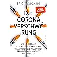 Die Corona-Verschwörung: Wie Milliardäre, Politiker und Staatsdiener wissentlich und willentlich Freiheit und Gesundheit ausr