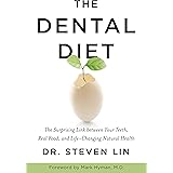 The Dental Diet: The Surprising Link between Your Teeth, Real Food, and Life-Changing Natural Health