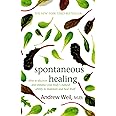 Spontaneous Healing: How to Discover and Enhance Your Body's Natural Ability to Maintain and Heal Itself
