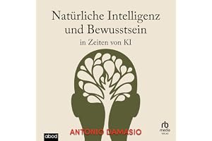 Natürliche Intelligenz und Bewusstsein in Zeiten von KI
