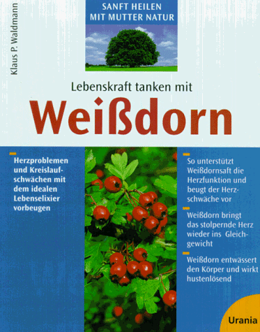 Preisvergleich Produktbild Lebenskraft tanken mit Weißdorn